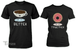Couple Shirts - Coffee & Donut Better Together Matching Couple Shirts,Valentine 2022 gifts Graphic Unisex T Shirt, Sweatshirt, Hoodie Size S - 5XL