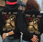 Couple Shirts You And Me We Got This Couple Shirt,Valentine 2022 Gift Graphic Unisex T Shirt, Sweatshirt, Hoodie Size S - 5XL