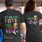 Couple Shirts Beer If I Am Too Drunk Bring Me To My Wife Matching Couple, Valentine 2022 gifts Graphic Unisex T Shirt, Sweatshirt, Hoodie Size S - 5XL