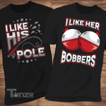 Couple Shirts I Like His Pole - I Like Her Bobbers Matching Couple, Valentine 2022 gifts Graphic Unisex T Shirt, Sweatshirt, Hoodie Size S - 5XL