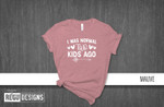 I Was Normal Two Kids Ago Mother's day Graphic Unisex T Shirt, Sweatshirt, Hoodie Size S - 5XL