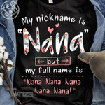 My Nickname Is Nana But My Full Name Is Nana Nana Nana Nana Graphic Unisex T Shirt, Sweatshirt, Hoodie Size S - 5XL
