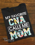 My Favorite CNA Calls Me Mom Graphic Unisex T Shirt, Sweatshirt, Hoodie Size S - 5XL