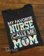 My Favorite Nurse Calls Me Mom Graphic Unisex T Shirt, Sweatshirt, Hoodie Size S - 5XL