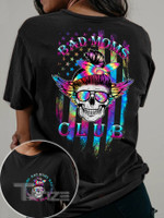 Skull Tie Dye Bad Moms Clubs Two Sided Graphic Unisex T Shirt, Sweatshirt, Hoodie Size S - 5XL