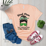 Weed Mom Shirt, Like A Regular Mom Only Higher Graphic Unisex T Shirt, Sweatshirt, Hoodie Size S - 5XL