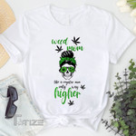 Weed Mom Like A Regular Mom Only Way Higher Graphic Unisex T Shirt, Sweatshirt, Hoodie Size S - 5XL