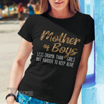 Mother of boys less drama than girl but harder to keep alive Graphic Unisex T Shirt, Sweatshirt, Hoodie Size S - 5XL