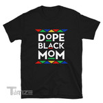 Dope Black Mom Graphic Unisex T Shirt, Sweatshirt, Hoodie Size S - 5XL