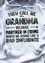 They call me grandma because partner in crime makes me sound like a bad influence Graphic Unisex T Shirt, Sweatshirt, Hoodie Size S - 5XL