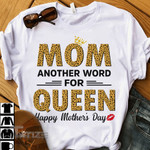 Mom another word for queen Graphic Unisex T Shirt, Sweatshirt, Hoodie Size S - 5XL