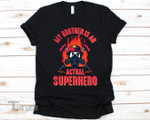 My Brother Is An Actual Superhero International Firefighters Day 2022 Graphic Unisex T Shirt, Sweatshirt, Hoodie Size S - 5XL