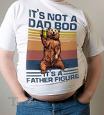 It's not a dad bod it's a father figure Graphic Unisex T Shirt, Sweatshirt, Hoodie Size S - 5XL
