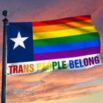 LGBT Texas Grommet Flag, Trans People Belong Garden Flag, House Flag