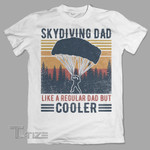 Skydiving dad  like a regular dad but cooler Graphic Unisex T Shirt, Sweatshirt, Hoodie Size S - 5XL