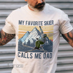 My Favorite Skier Calls Me Dad Graphic Unisex T Shirt, Sweatshirt, Hoodie Size S - 5XL