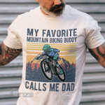 My Favorite Mountain Biking Buddy Calls Me Dad Graphic Unisex T Shirt, Sweatshirt, Hoodie Size S - 5XL