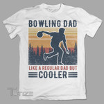 Bowling dad  like a regular dad but cooler Graphic Unisex T Shirt, Sweatshirt, Hoodie Size S - 5XL