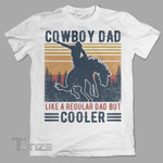 Cowboy dad  like a regular dad but cooler Graphic Unisex T Shirt, Sweatshirt, Hoodie Size S - 5XL