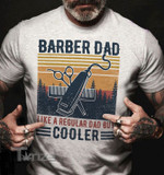 Barber dad like a regular dad but cooler Graphic Unisex T Shirt, Sweatshirt, Hoodie Size S - 5XL
