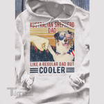 Australian Shepherds Cooler Dad Graphic Unisex T Shirt, Sweatshirt, Hoodie Size S - 5XL