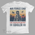 Air force dad like a regular dad but cooler Graphic Unisex T Shirt, Sweatshirt, Hoodie Size S - 5XL