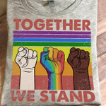 White Black LGBTQ Together We Stand Graphic Unisex T Shirt, Sweatshirt, Hoodie Size S - 5XL