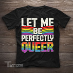 Let Me Be Perfectly Queer Funny LGBT Pride  Gift Graphic Unisex T Shirt, Sweatshirt, Hoodie Size S - 5XL