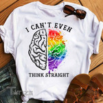 I Can't Even Think Straight LGBT Pride Graphic Unisex T Shirt, Sweatshirt, Hoodie Size S - 5XL