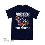 The South Fishing Greatest Fisherman American Flag Southern 4th of July Graphic Unisex T Shirt, Sweatshirt, Hoodie Size S - 5XL