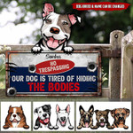 Custom Name And Dog Breeds Our Dog Is Tired Of Hiding Cut Metal Sign