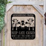 Don't Let The Cows Out Keep Gate Closed Custom Name Cut Metal Sign