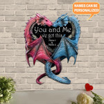 You And Me We Got This Couple Dragon Colorful Background Cut Metal Sign Custom Name