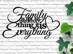 Family Isn't An Important Thing It Is Everything Cut Metal Sign