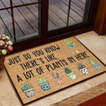 Just So You Know Theres Like A Lot Of Plants In Here Doormat Home Decor