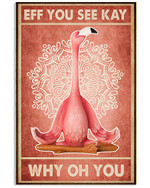 Flamingo Yoga Eff You See Kay Whay Oh You Spread Inspiration Poster - Gift For Home Decor Wall Art Print Vertical Poster No Frame Full Size