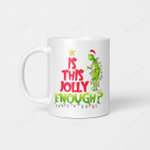 G.rinch Is this jolly enough Noel merry christmas Mugs