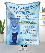 To My Daughter I Never Knew How Much Love Lion Fleece Blanket NVL-21DD022 Dreamship