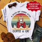 A GOOD DAY STARTS WITH COFFEE AND CAT PERSONALIZED SHIRT Clothing Dreamship
