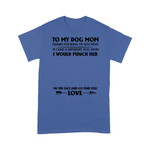 Personalized To My Dog Mom Thanks For Being My Dog Mom T-shirt Dreamship S Royal