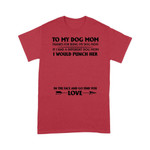 Personalized To My Dog Mom Thanks For Being My Dog Mom T-shirt Dreamship S Red