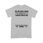Personalized To My Dog Mom Thanks For Being My Dog Mom T-shirt Dreamship