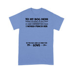 Personalized To My Dog Mom Thanks For Being My Dog Mom T-shirt Dreamship S Carolina Blue