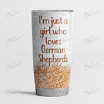 GERMAN SHEPHERD - TUMBLER Just A Girl [10-B]