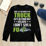 Don't Let Me Know If My Truck Gets In Your Way Because I Don't Give A Fu