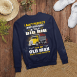 I Ain't Perfect But I Still Can Drive A Big Rig For An Old Man Thats Close Enough Trucker