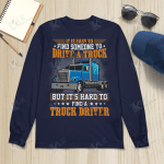 It Is Easy To Find Someone To Drive A Truck But It's Hard To Find A Truck Driver