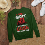 I Won't Quit But I Might Cuss The Whole Time Truck
