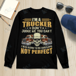 I'm A Trucker Don't Judge Me You Can't I Was Born To Be Awesome Not Perfect