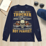 I'm A Trucker Don't Judge Me You Can't I Was Born To Be Awesome Not Perfect